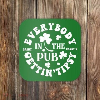 Everybody In The Pub Getting Tipsy St Patricks Day Shamrock Coaster