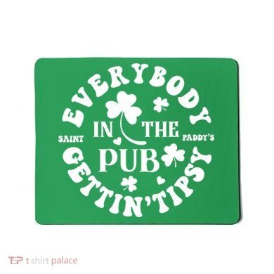 Everybody In The Pub Getting Tipsy St Patricks Day Shamrock Mousepad