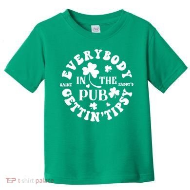 Everybody In The Pub Getting Tipsy St Patricks Day Shamrock Toddler T-Shirt