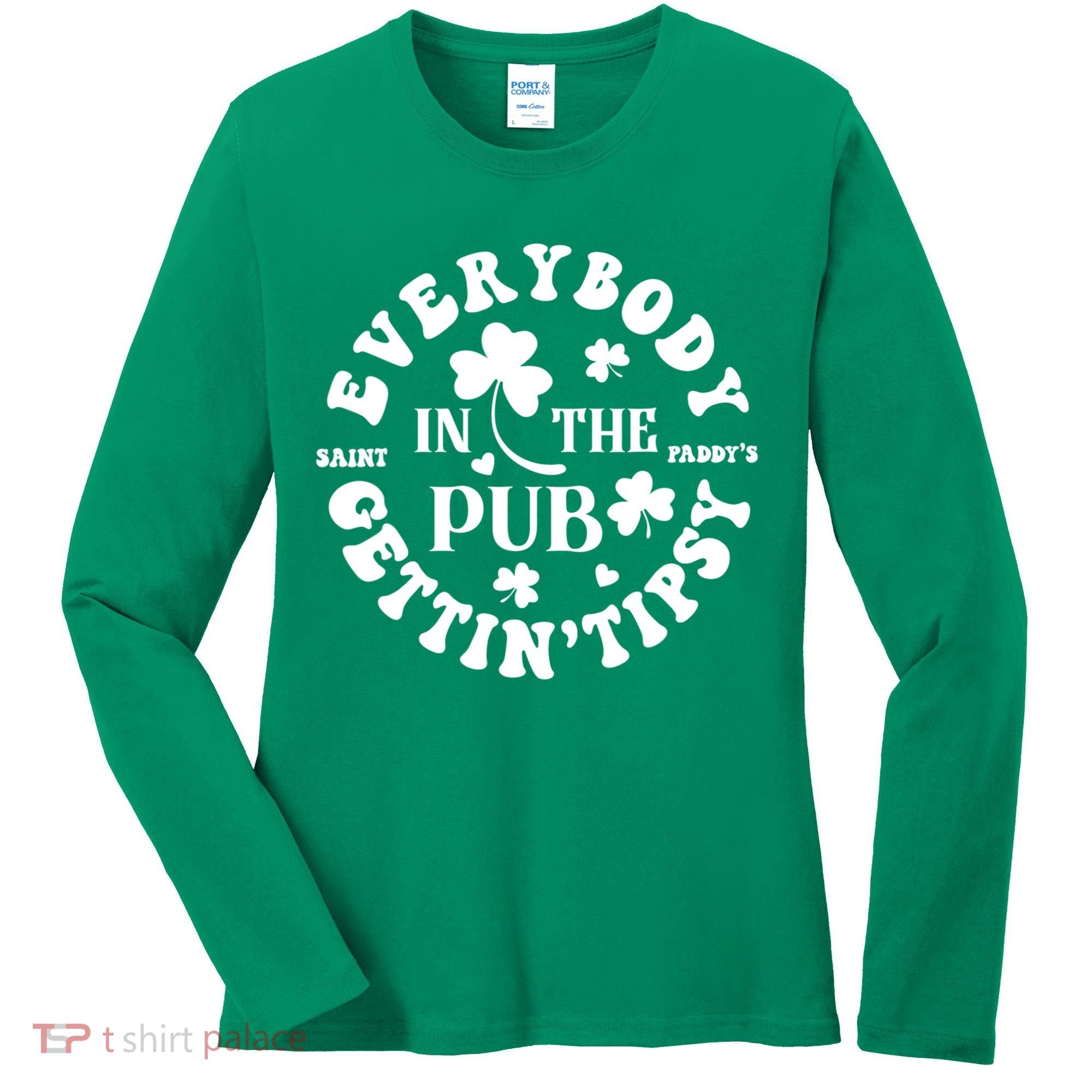 Everybody In The Pub Getting Tipsy St Patricks Day Shamrock Women's Long Sleeve Shirt