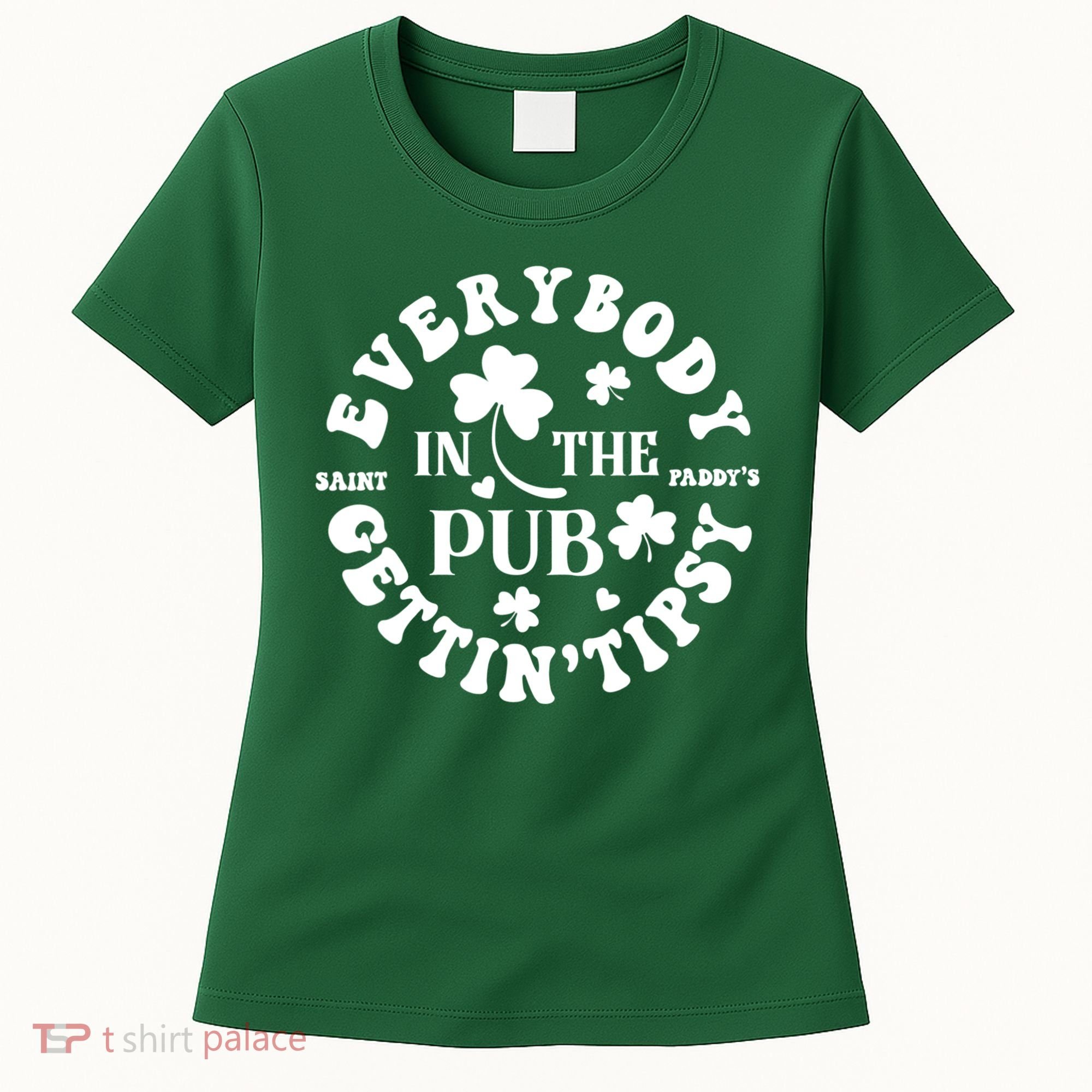 Everybody In The Pub Getting Tipsy St Patricks Day Shamrock Women's T-Shirt