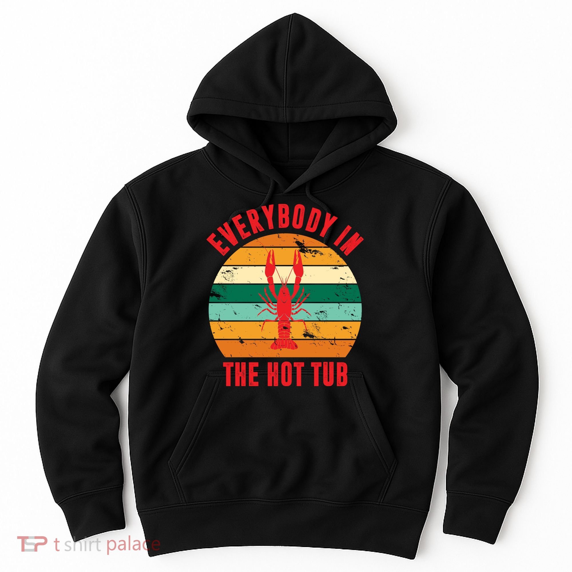 Everybody In The Hot Tub Funny Crawfish Hoodie