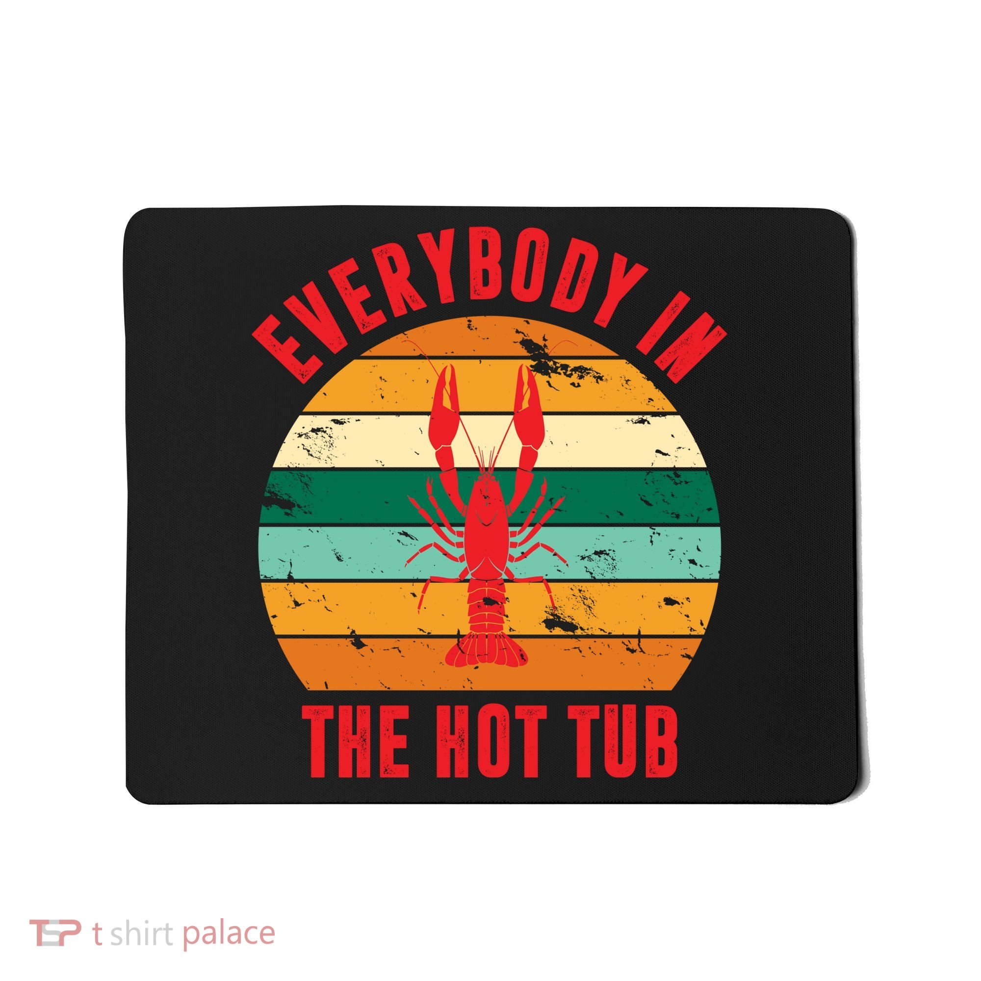 Everybody In The Hot Tub Funny Crawfish Mousepad