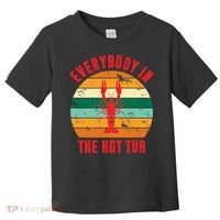 Everybody In The Hot Tub Funny Crawfish Toddler T-Shirt thumb 0