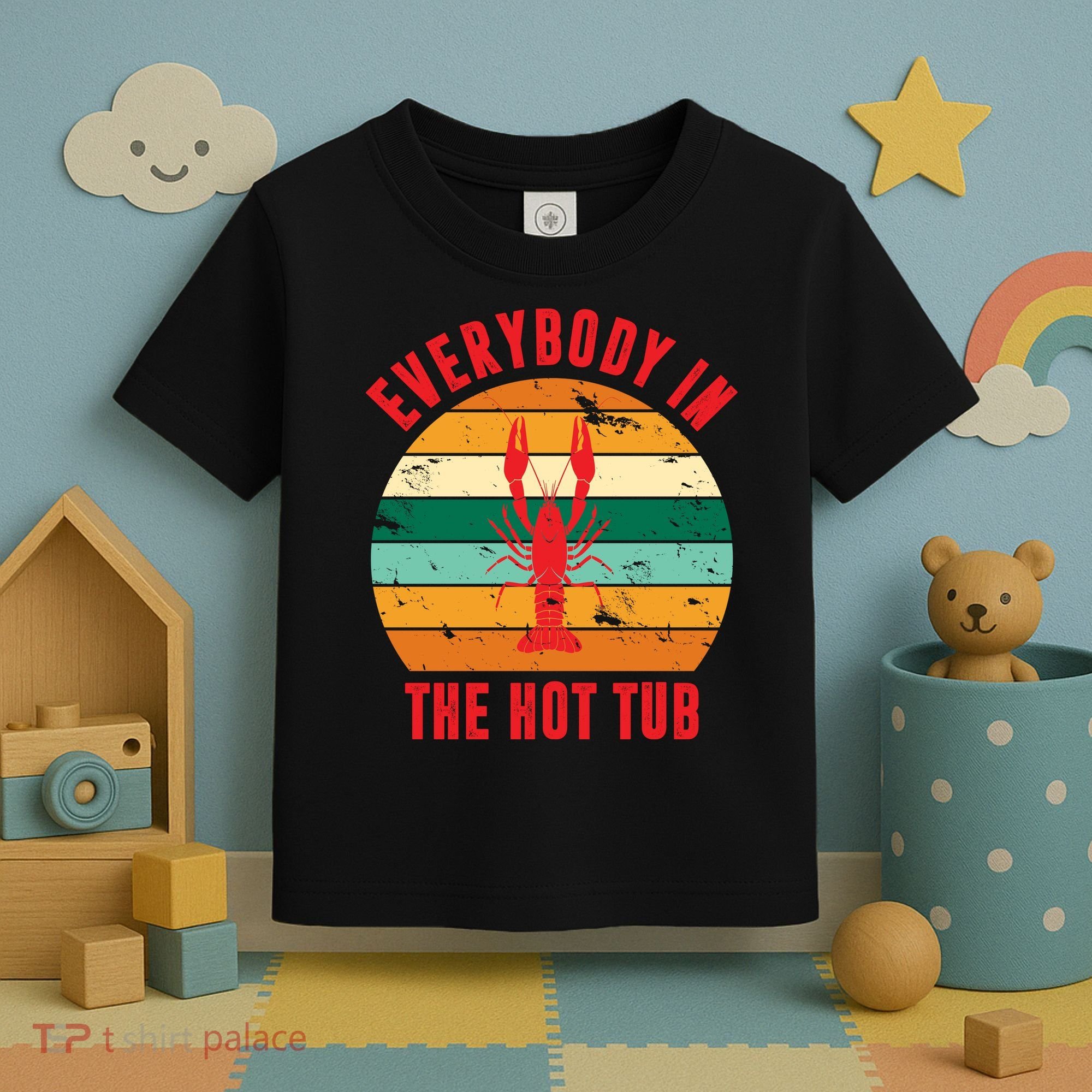 Everybody In The Hot Tub Funny Crawfish Toddler T-Shirt