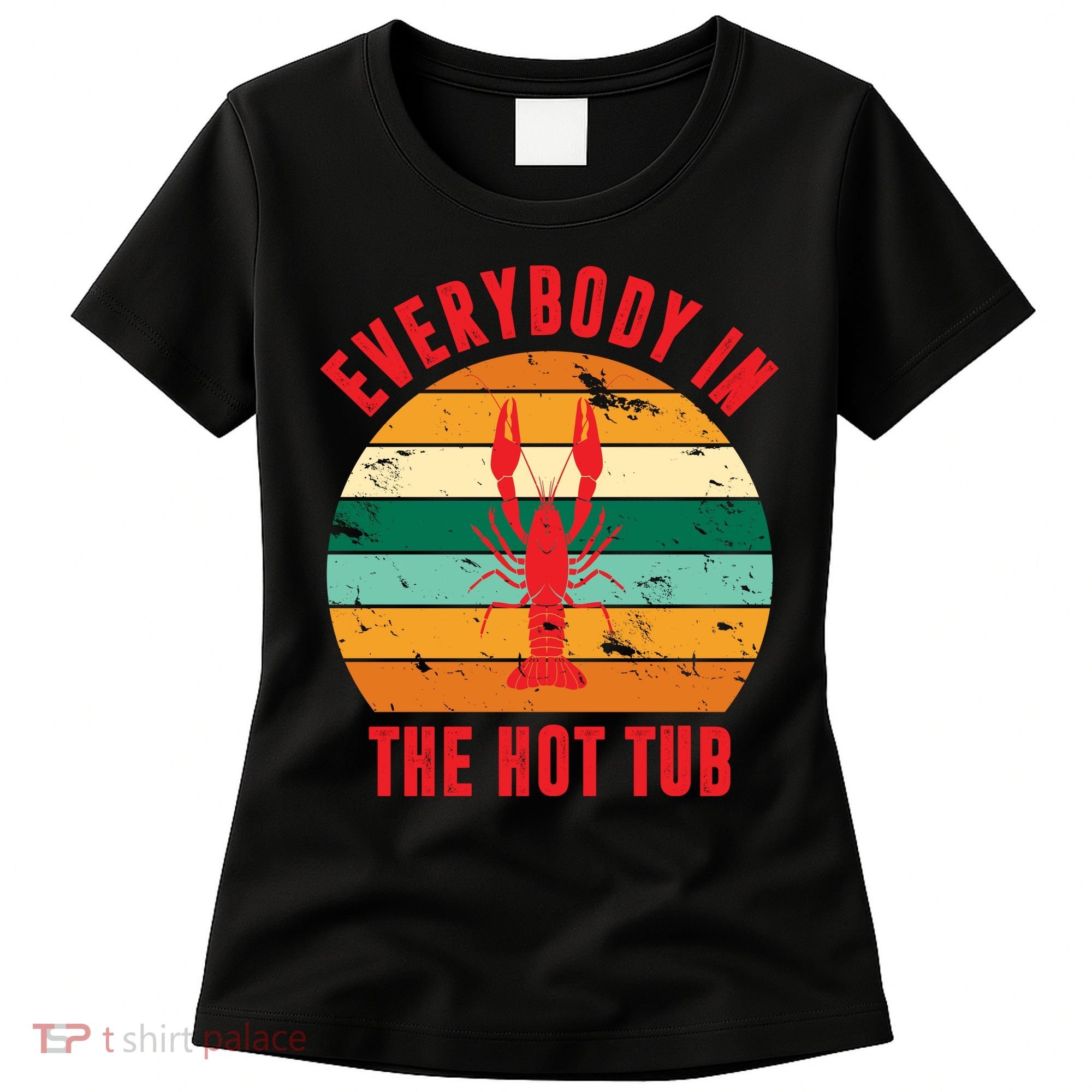 Everybody In The Hot Tub Funny Crawfish Women's T-Shirt