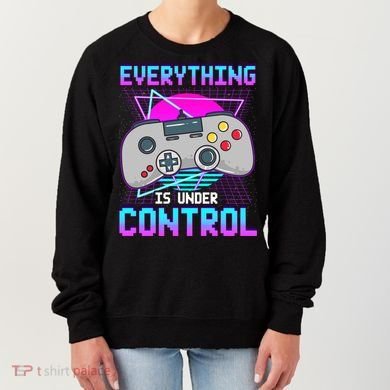 Everything Is Under Control Retro Computer Gamer Gift Women's Sweatshirt