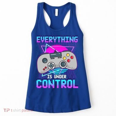 Everything Is Under Control Retro Computer Gamer Gift Women's Tank Top