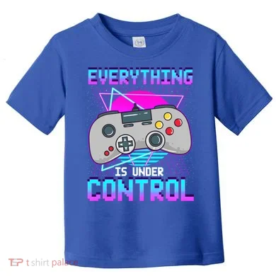 Everything Is Under Control Retro Computer Gamer Gift Toddler T-Shirt
