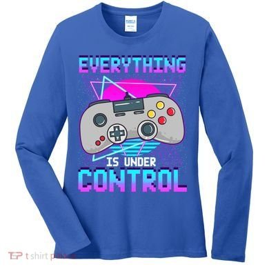 Everything Is Under Control Retro Computer Gamer Gift Women's Long Sleeve Shirt