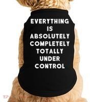 Everything Is Under Control Funny Sayings Doggie Tank thumb 0