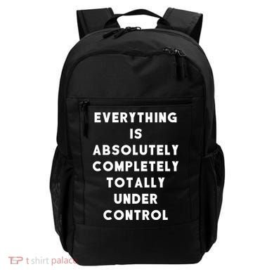 Everything Is Under Control Funny Sayings Backpack