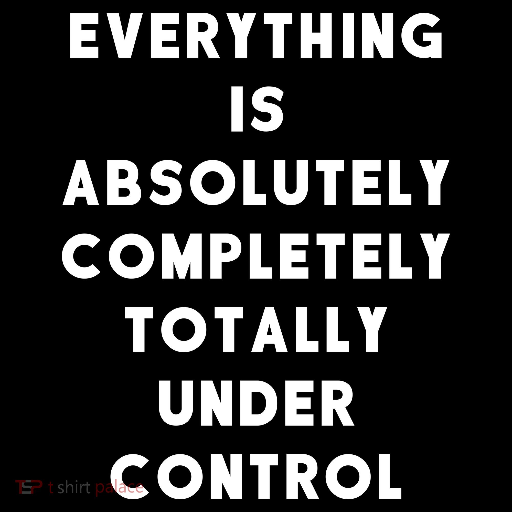 Everything Is Under Control Funny Sayings Backpack