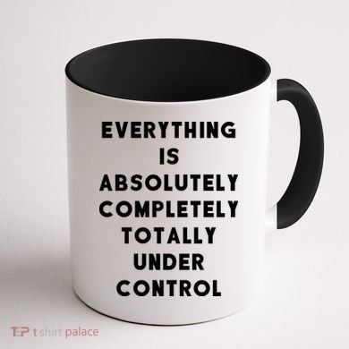 Everything Is Under Control Funny Sayings Coffee Mug back