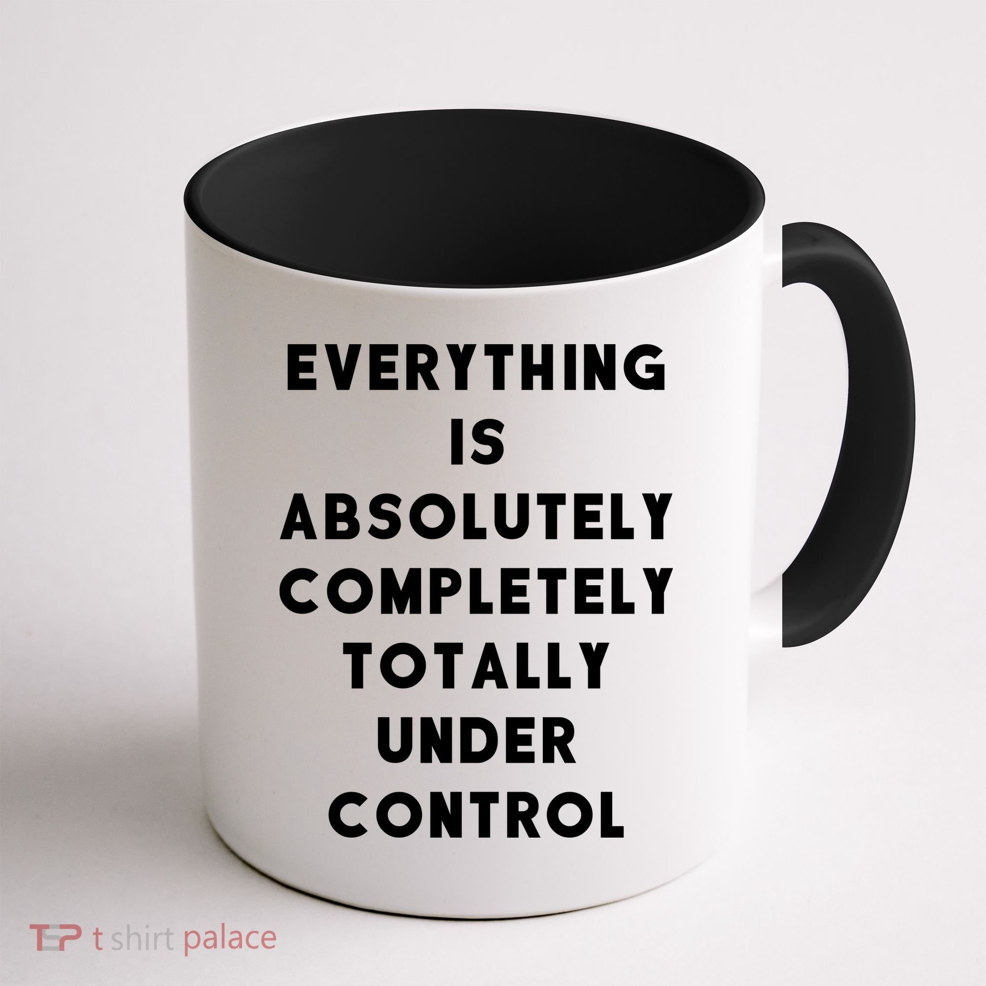 Everything Is Under Control Funny Sayings Coffee Mug
