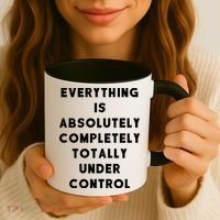 Everything Is Under Control Funny Sayings Coffee Mug thumb 3