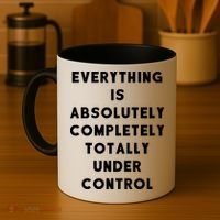Everything Is Under Control Funny Sayings Coffee Mug thumb 4