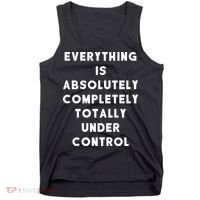 Everything Is Under Control Funny Sayings Tank Top thumb 0