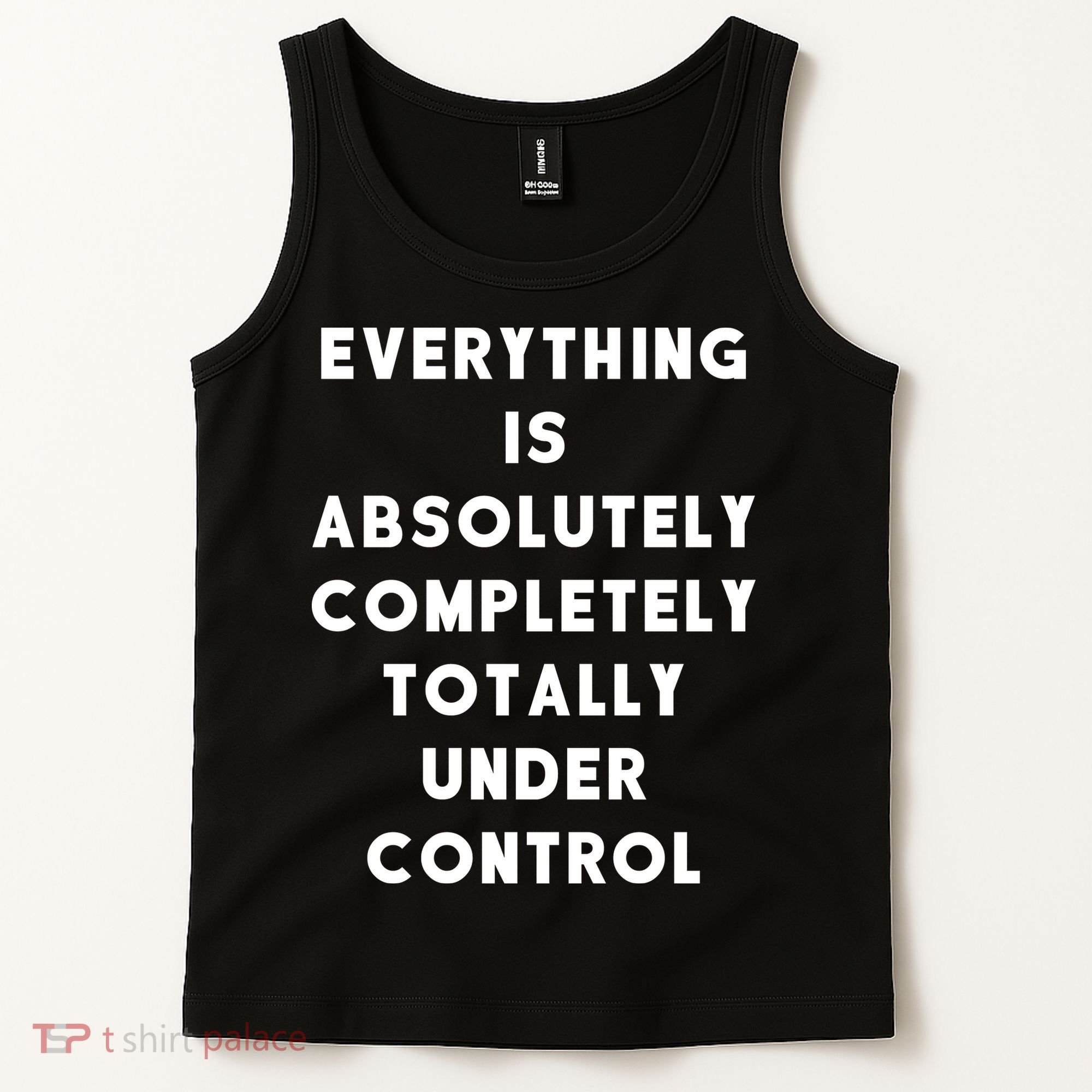 Everything Is Under Control Funny Sayings Tank Top