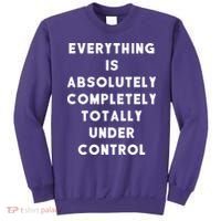 Everything Is Under Control Funny Sayings Sweatshirt thumb 0
