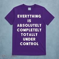 Everything Is Under Control Funny Sayings T-Shirt thumb 5