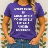 Everything Is Under Control Funny Sayings Women's T-Shirt thumb 2
