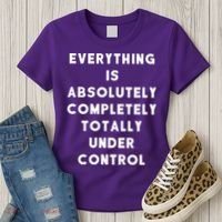 Everything Is Under Control Funny Sayings Women's T-Shirt thumb 3
