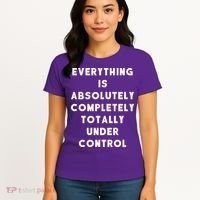 Everything Is Under Control Funny Sayings Women's T-Shirt thumb 4