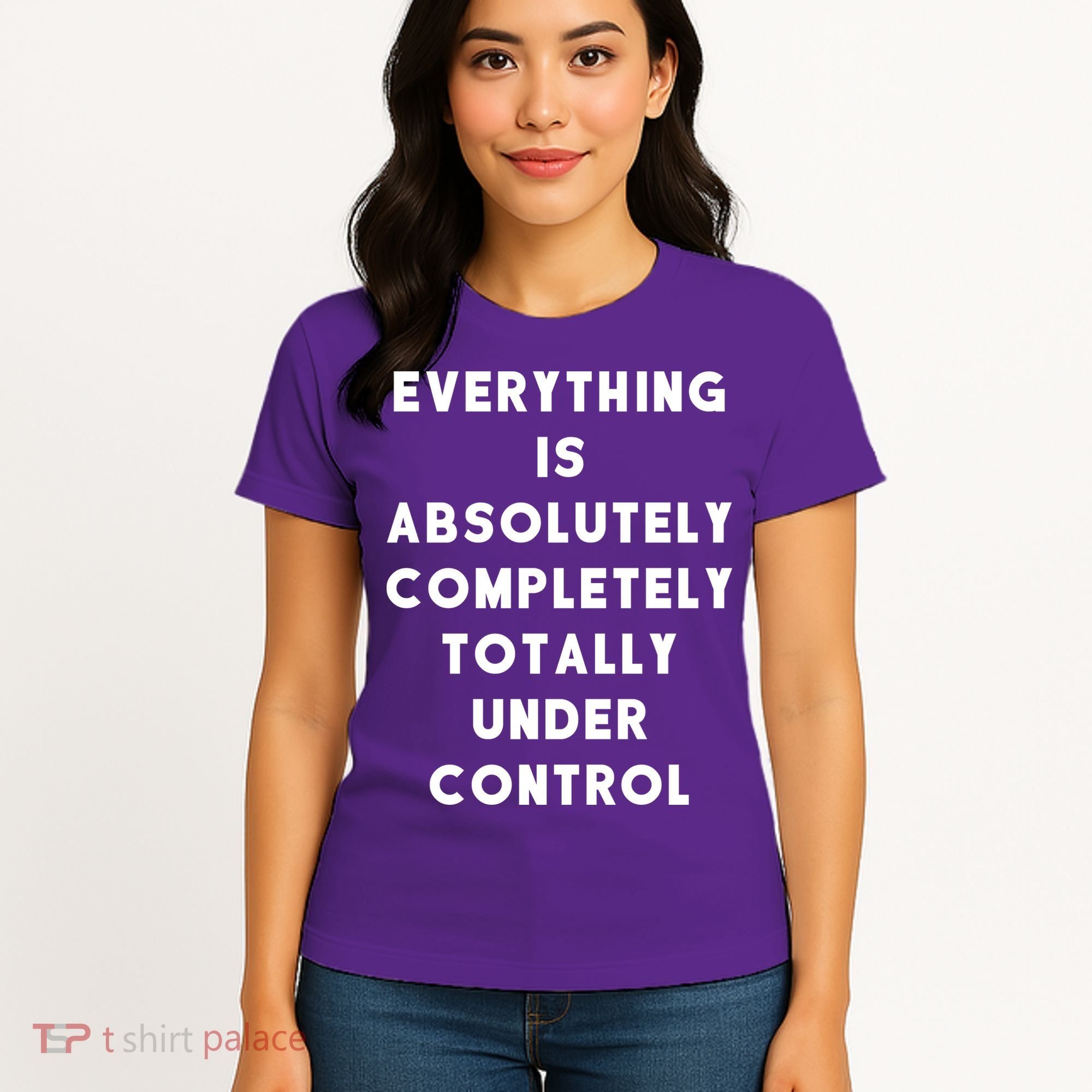 Everything Is Under Control Funny Sayings Women's T-Shirt