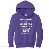 Everything Is Under Control Funny Sayings Kids Hoodie thumb 0