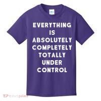 Everything Is Under Control Funny Sayings Kids T-Shirt thumb 0