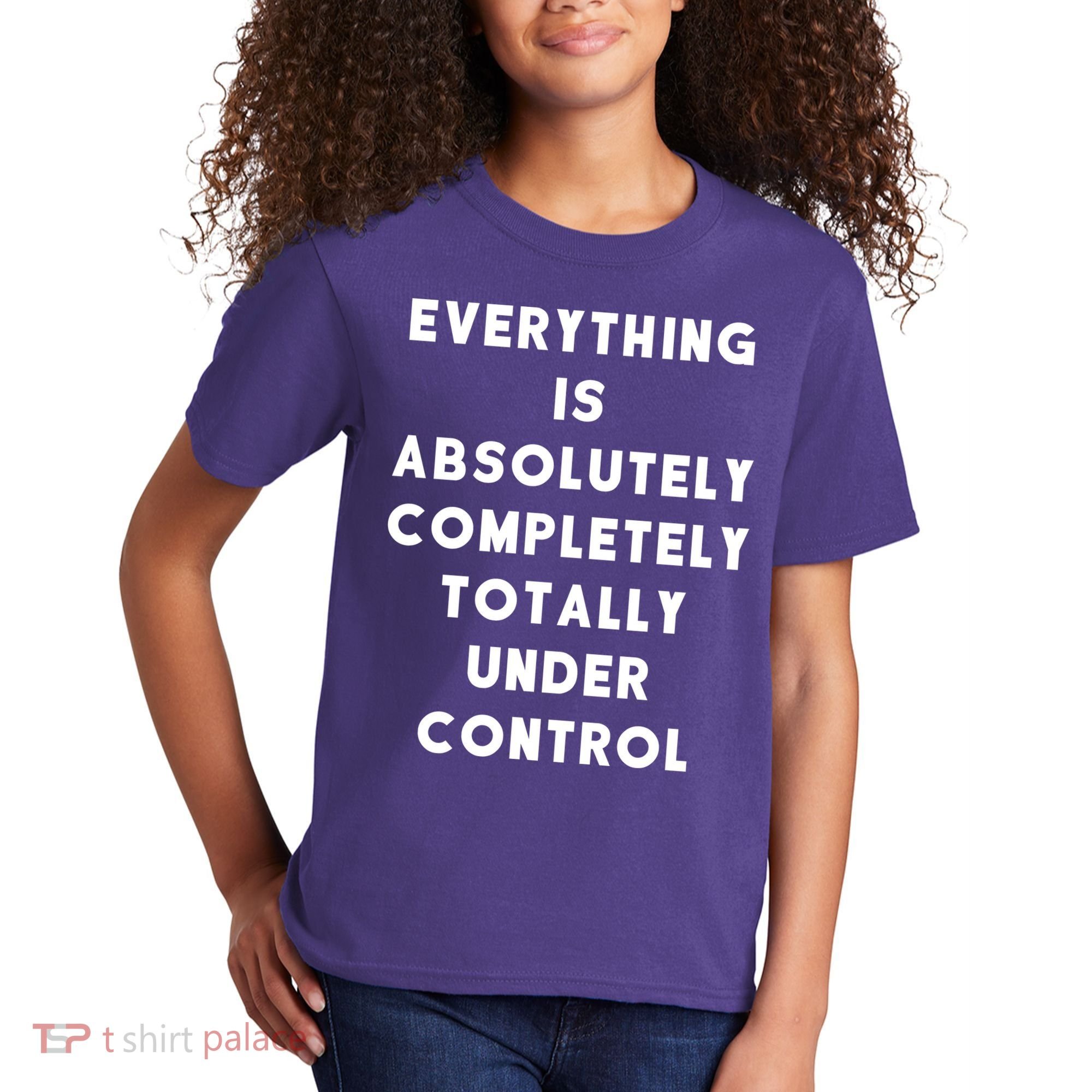 Everything Is Under Control Funny Sayings Kids T-Shirt