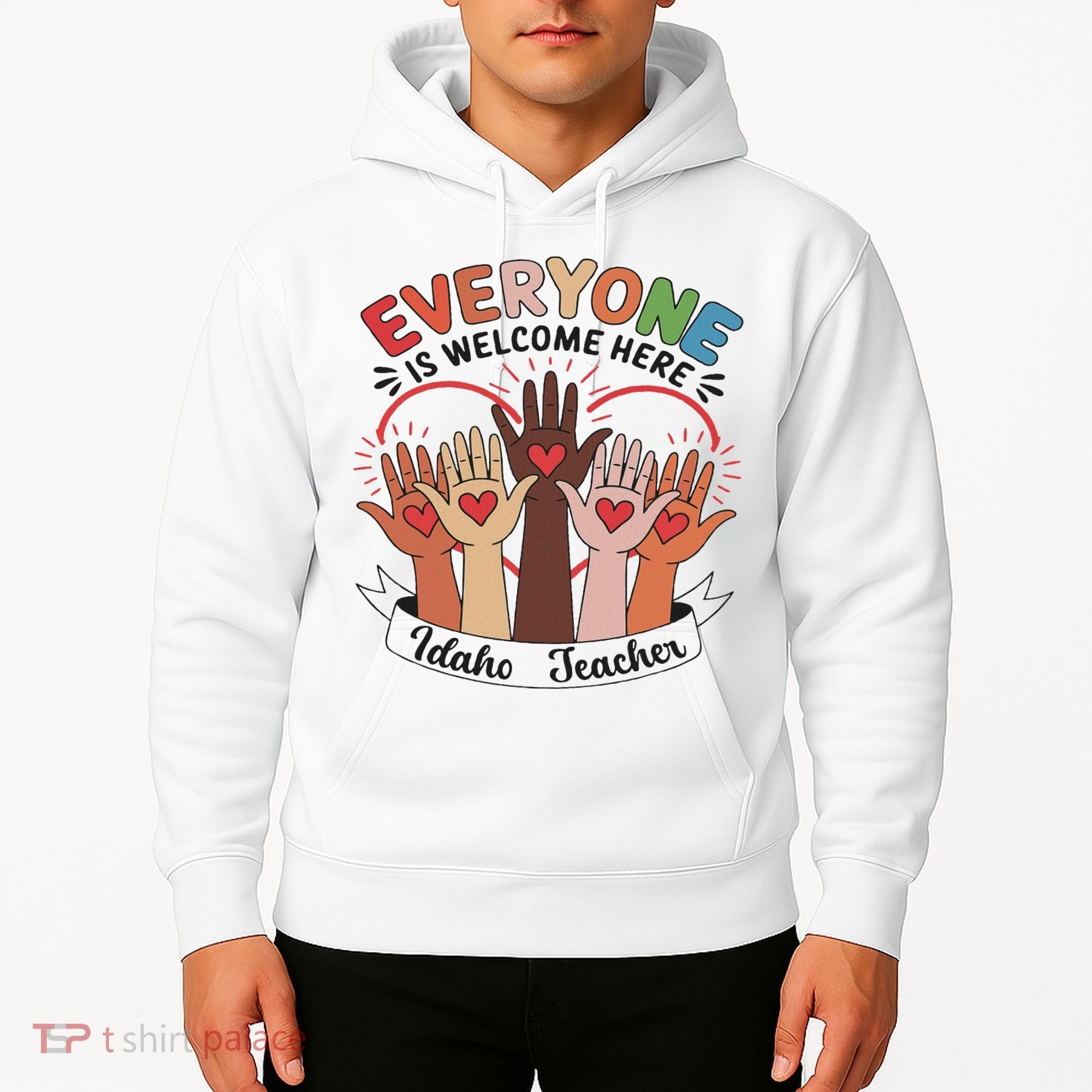 Everyone Is Welcome Here Idaho Teacher Hoodie