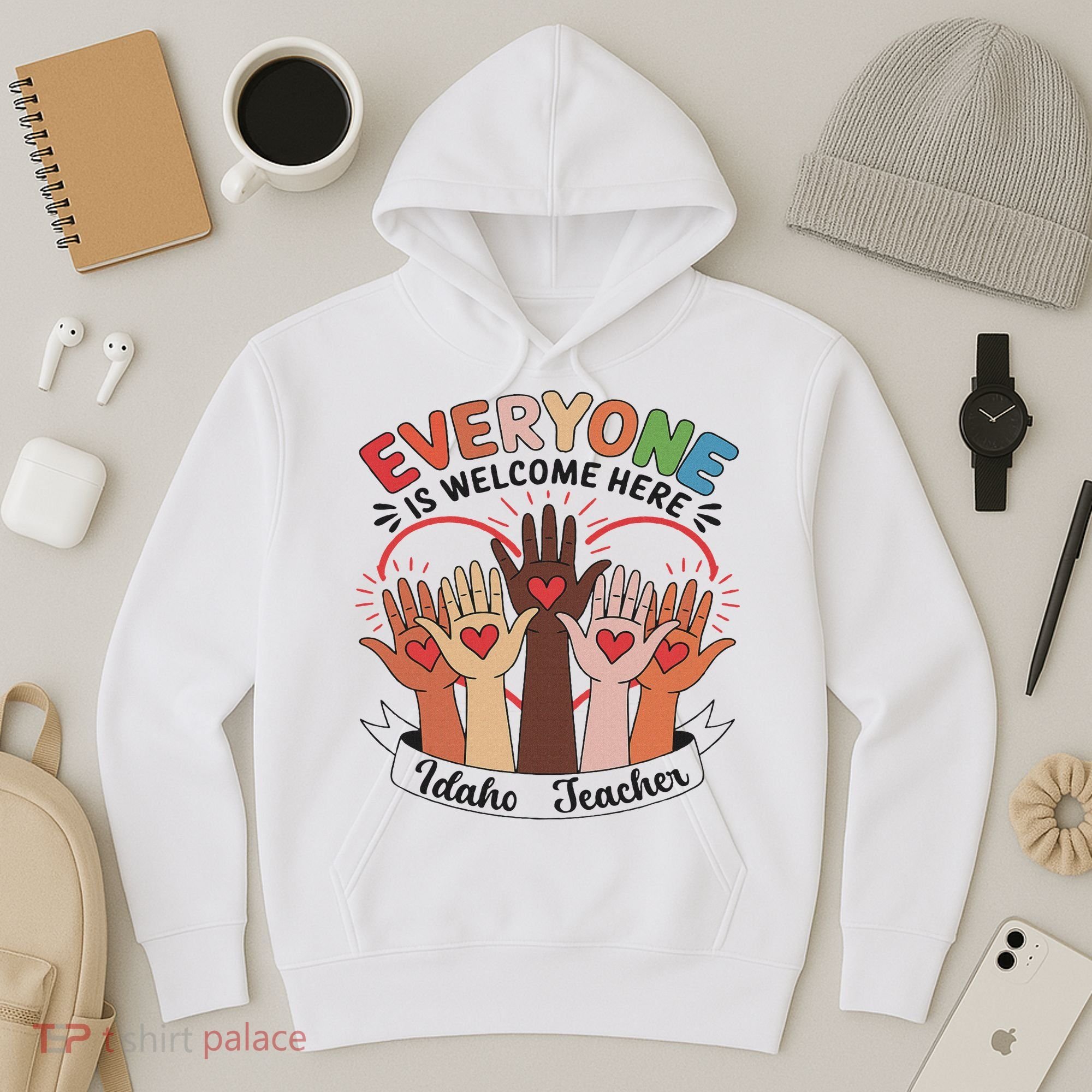 Everyone Is Welcome Here Idaho Teacher Hoodie