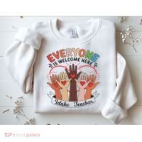 Everyone Is Welcome Here Idaho Teacher Sweatshirt thumb 2
