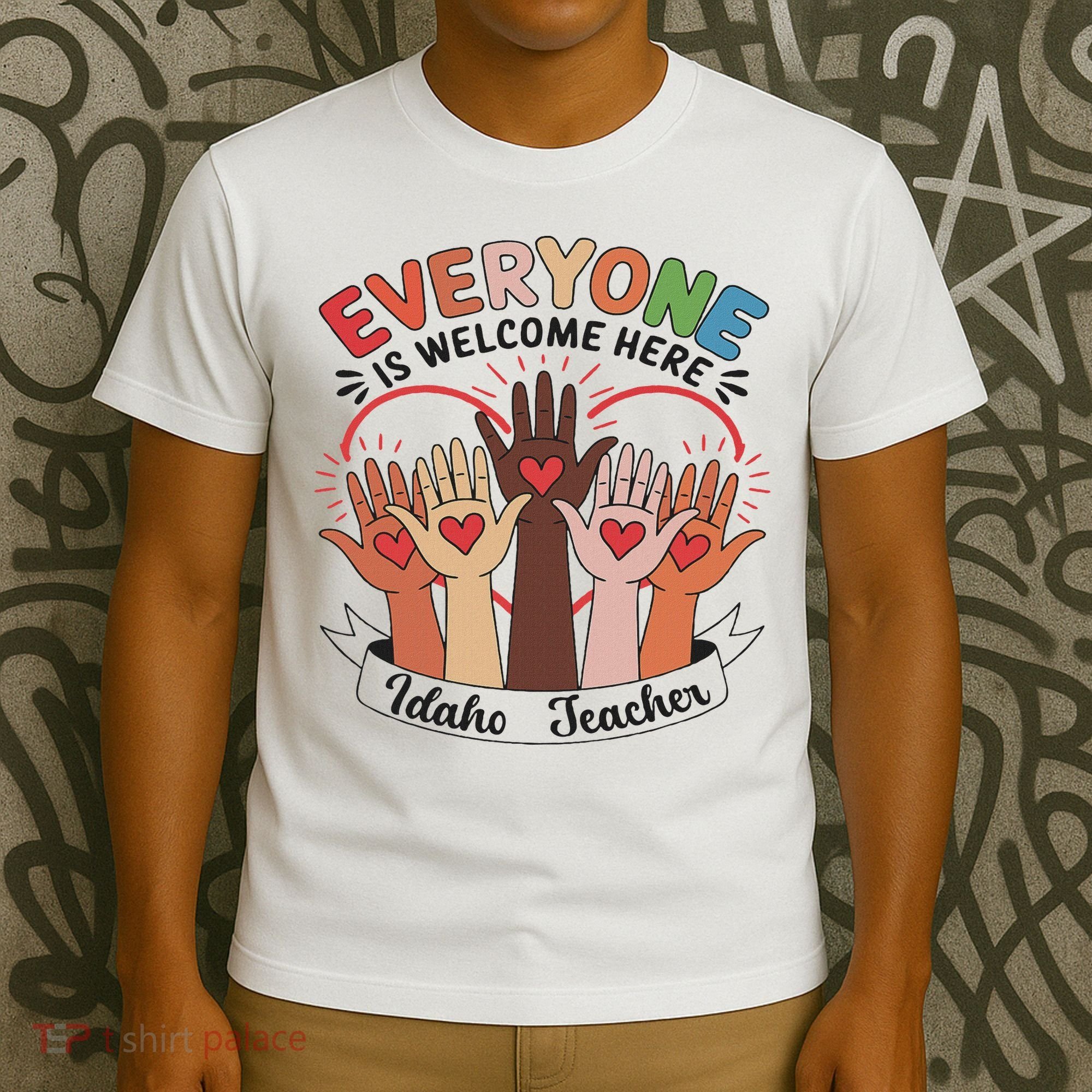 Everyone Is Welcome Here Idaho Teacher T-Shirt