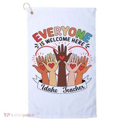 Everyone Is Welcome Here Idaho Teacher Golf Towel