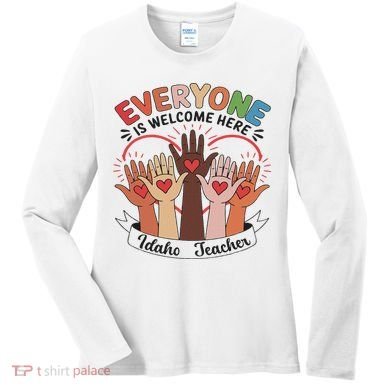 Everyone Is Welcome Here Idaho Teacher Women's Long Sleeve Shirt