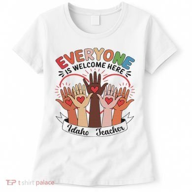 Everyone Is Welcome Here Idaho Teacher Women's T-Shirt