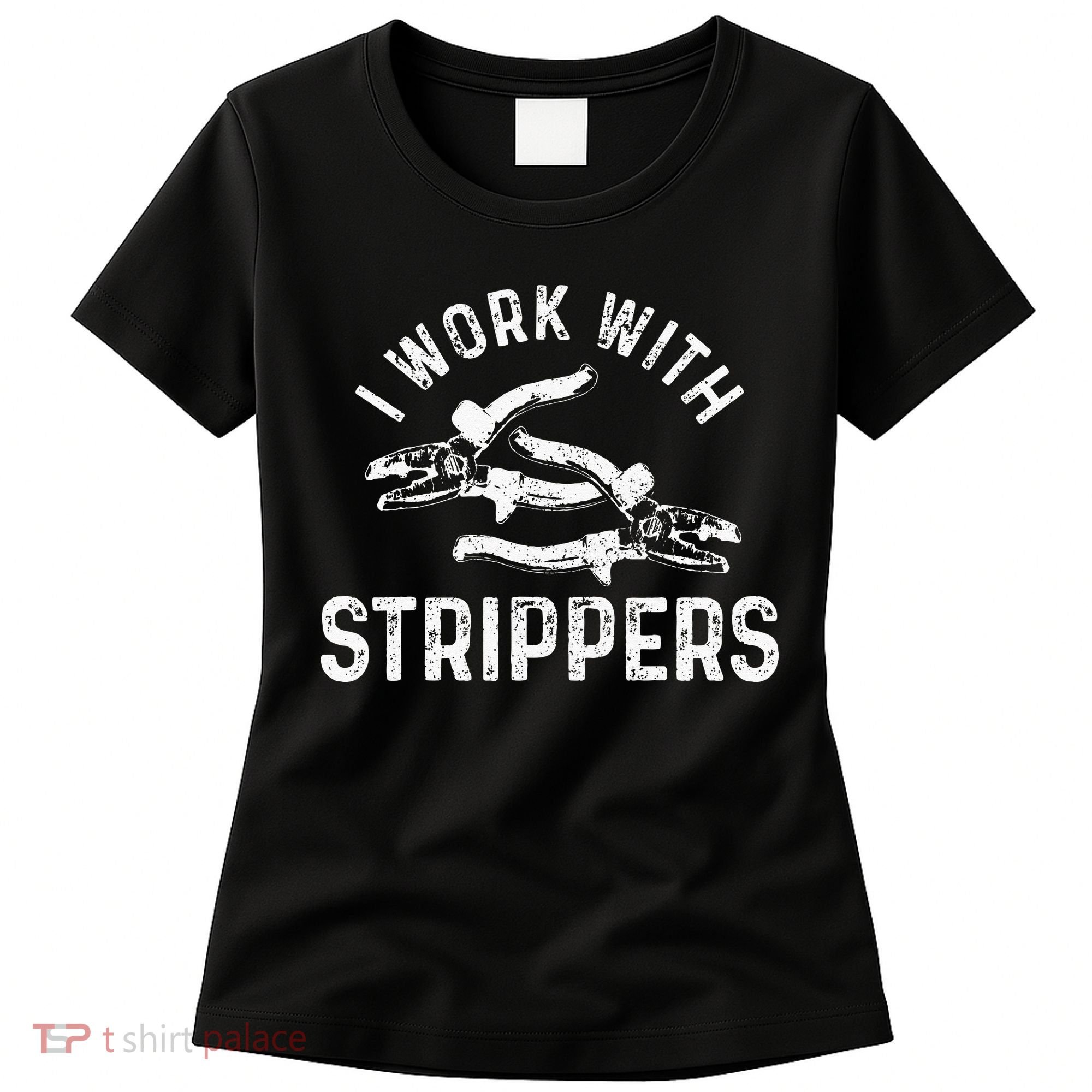 Electrician I Work With Strippers Funny Electrician Gift Women's T-Shirt