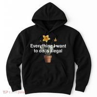 Everything I Want To Do Is Illegal Flower Hoodie thumb 0