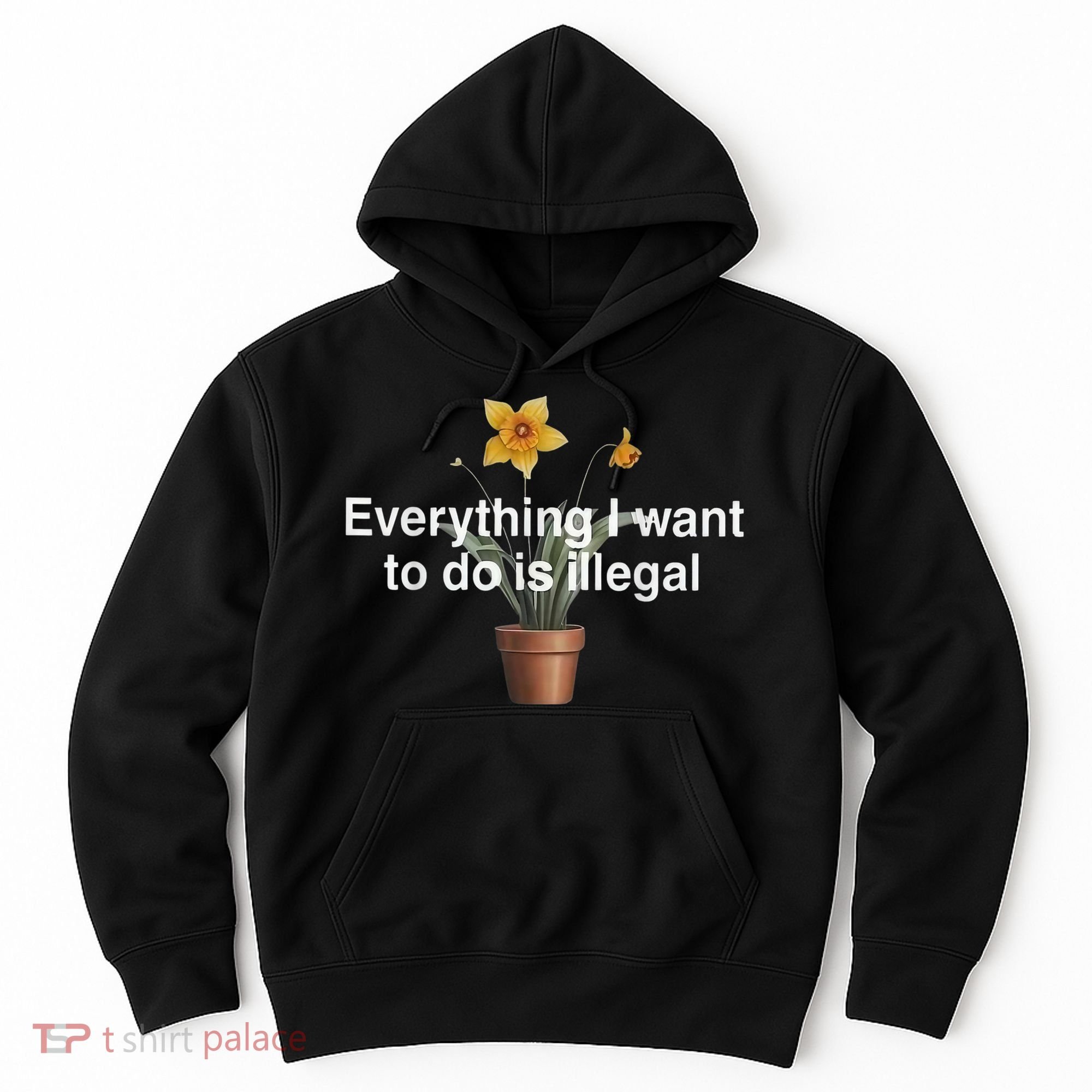 Everything I Want To Do Is Illegal Flower Hoodie
