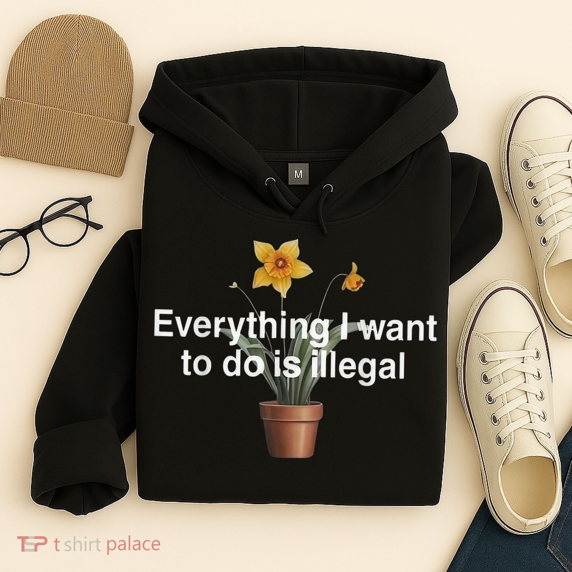 Everything I Want To Do Is Illegal Flower Hoodie