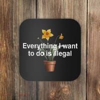 Everything I Want To Do Is Illegal Flower Coaster thumb 0