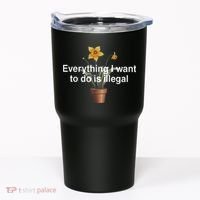 Everything I Want To Do Is Illegal Flower Tumbler thumb 0