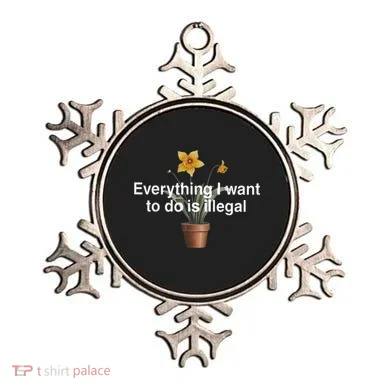 Everything I Want To Do Is Illegal Flower Ornament
