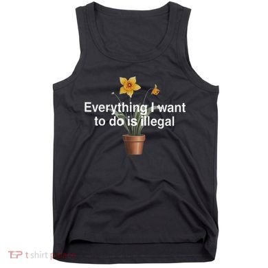 Everything I Want To Do Is Illegal Flower Tank Top