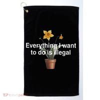 Everything I Want To Do Is Illegal Flower Golf Towel thumb 0