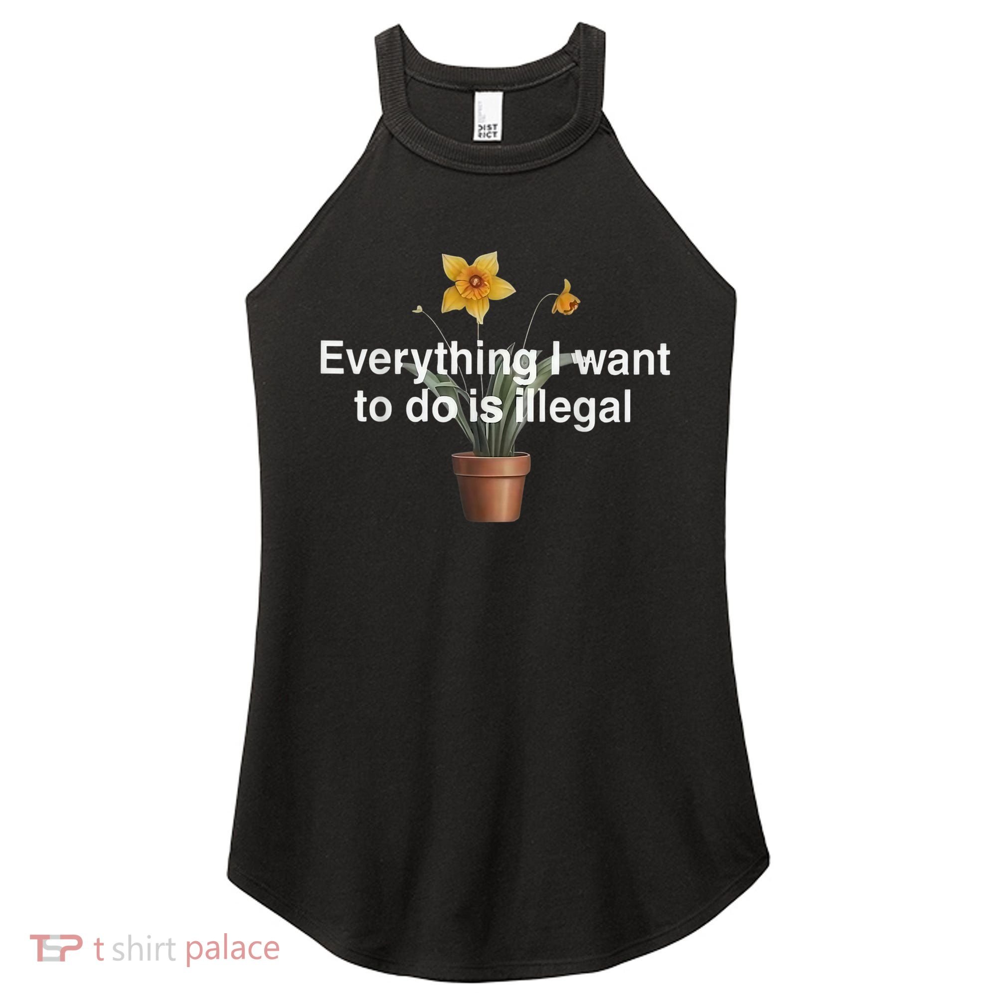 Everything I Want To Do Is Illegal Flower Women's Perfect Tri Rocker Tank