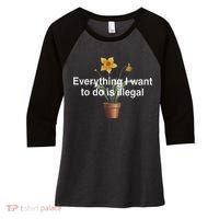 Everything I Want To Do Is Illegal Flower Women's Tri-Blend 3/4-Sleeve Raglan Shirt thumb 0